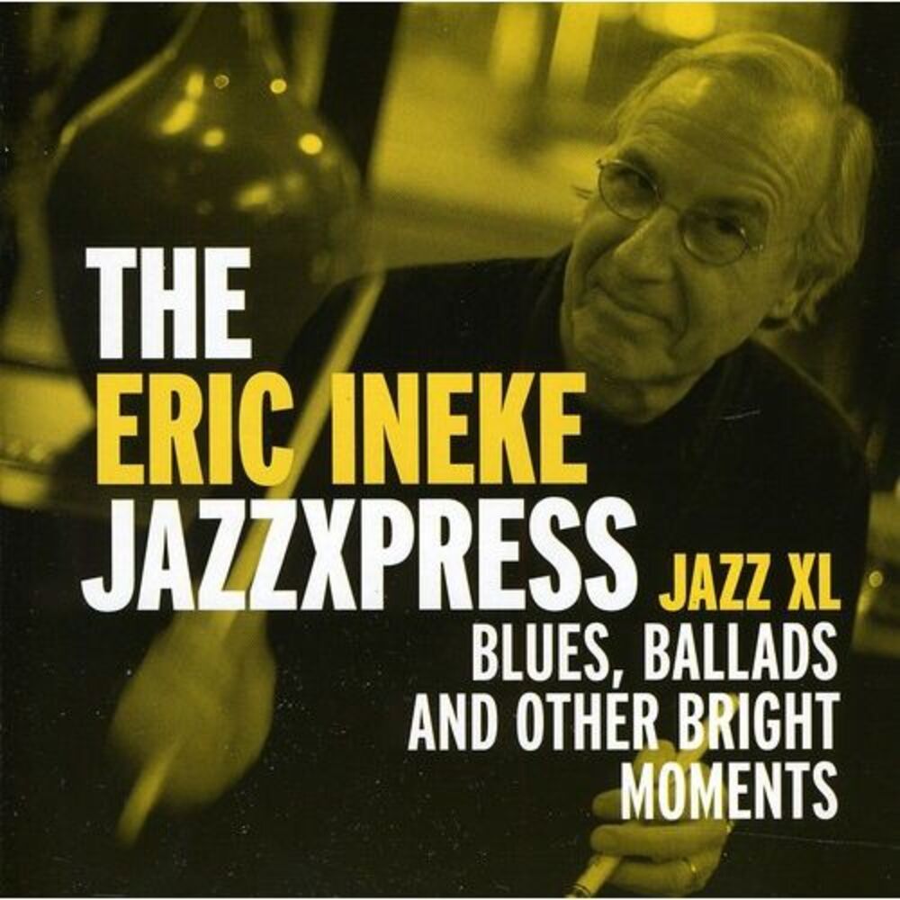 Eric Ineke & Jazzxpress - Jazz XL: Blues, ballads and other bright moments